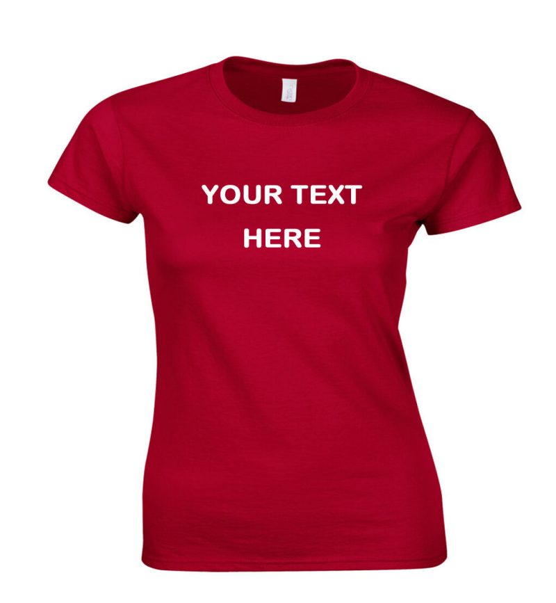 Your Text Here Custom Printed Ladies Fit T Shirt, Personalised Ladies T ...